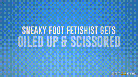 Sneaky Foot Fetishist Gets Oiled Up &amp; Scissored_p5.gif